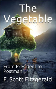 The Vegetable, or From President to Postman