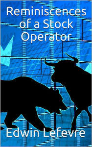 Title: Reminscences of a Stock Operator, Author: Edwin Lefevre