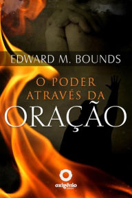 Title: O Poder através da Oração, Author: Edward Bounds