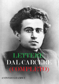 Title: Lettere dal carcere (completo), Author: Antonio Gramsci