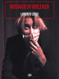 Title: Mosaico di violenza, Author: Lorenzo Lecci