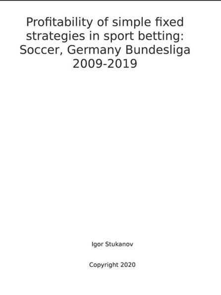 Profitability of simple fixed strategies in sport betting: Soccer, Germany Bundesliga, 2009-2019