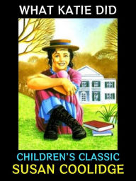 Title: What Katy Did: Children's Classic, Author: Susan Coolidge