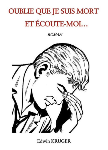 Oublie que je suis mort et écoute-moi...