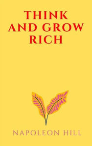 Title: Think And Grow Rich, Author: Napoleon Hill