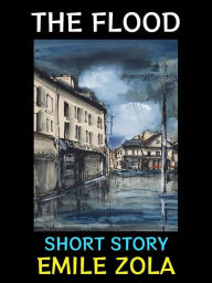 Title: The Flood: Short Story, Author: Emile Zola