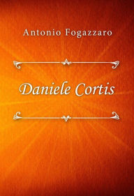 Title: Daniele Cortis, Author: Antonio Fogazzaro