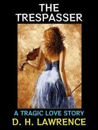 Title: The Trespasser: A Tragic Love Story, Author: D. H. Lawrence