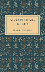 Title: Maravilhosa Graça, Author: C. H. Spurgeon