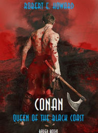 Title: Conan: Queen of the Black Coast, Author: Robert E. Howard