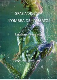 Title: L'ombra del passato, Author: Grazia Deledda