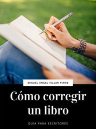 Title: Cómo corregir un libro, Author: Miguel Ángel Villar Pinto