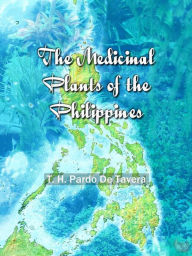Title: The Medicinal Plants of the Philippines, Author: T. H. Pardo De Tavera