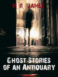 Title: Ghost Stories of an Antiquary, Author: Montague Rhodes James