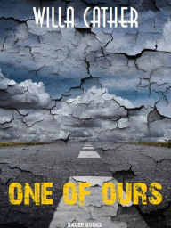 Title: One of Ours, Author: Willa Cather