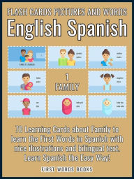 Title: 1 - Family - Flash Cards Pictures and Words English Spanish: 70 Cards - Spanish vocabulary learning flash cards with pictures for beginners, Author: First Words Books