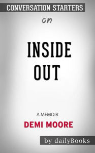 Title: Inside Out: A Memoir by Demi Moore: Conversation Starters, Author: dailyBooks