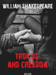 Title: Troilus and Cressida, Author: William Shakespeare