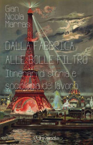 Title: Dalla fabbrica alle bolle filtro, Author: Gian Nicola Marras