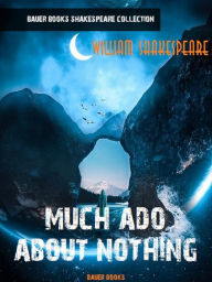 Title: Much Ado About Nothing, Author: William Shakespeare