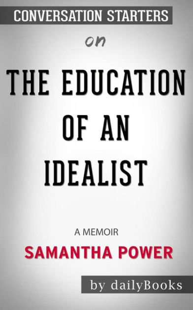 The Education of an Idealist: A Memoir by Samantha Power: Conversation ...