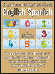 Title: 5 - Numbers - Flash Cards Pictures and Words English Spanish: 70 Cards - Spanish vocabulary learning flash cards with pictures for beginners, Author: First Words Books