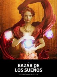 Title: El bazar de los sueños, Author: Miguel Ángel Villar Pinto