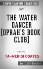 The Water Dancer (Oprah's Book Club): A Novel by Ta-Nehisi Coates: Conversation Starters