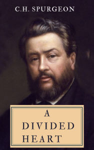 Title: A Divided Heart, Author: Charles Spurgeon