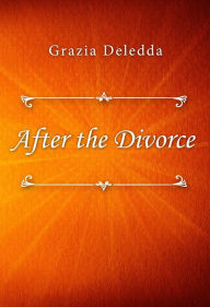 Title: After the Divorce, Author: Grazia Deledda