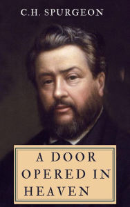 Title: A Door Opered In Heaven, Author: Charles Spurgeon