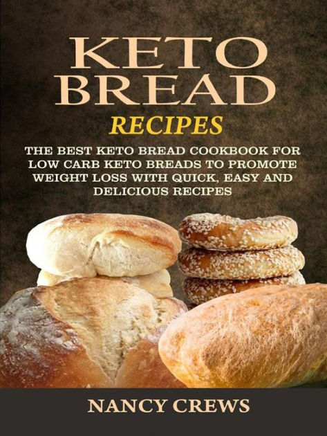 Keto Bread Recipes: The Best Keto Bread Cookbook For Low Carb Keto ...