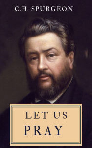 Title: Let Us Pray, Author: Charles Spurgeon