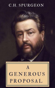 Title: A Generous Proposal, Author: Charles Spurgeon