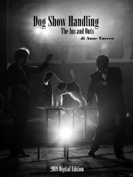 Title: Dog Show Handling: The Ins and Outs, Author: Anne Tureen