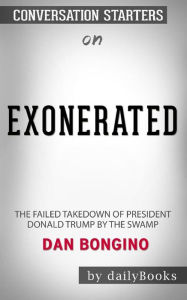 Title: Exonerated: The Failed Takedown of President Donald Trump by the Swamp by Dan Bongino: Conversation Starters, Author: dailyBooks