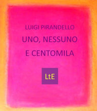 Title: Uno, nessuno e centomila, Author: Luigi Pirandello