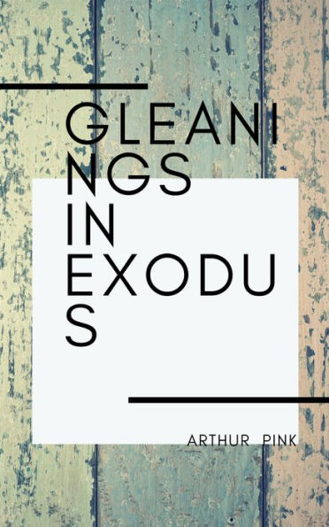 Gleanings in Exodus