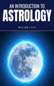 Title: An Introduction to Astrology, Author: William Lilly