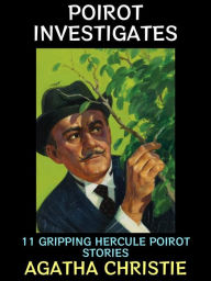 Title: Poirot Investigates: 11 Gripping Hercule Poirot Stories, Author: Agatha Christie