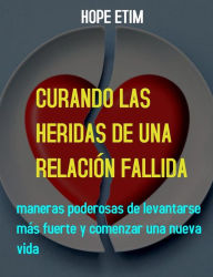 Title: Curando Las Heridas De Una Relación Fallida, Author: Hope Etim