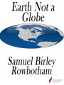 Earth Not a Globe: Zetetic Astronomy