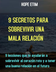 Title: 9 Secretos Para Sobrevivir Una Mala Relación, Author: Hope Etim