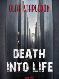 Title: Death into Life, Author: William Olaf Stapledon