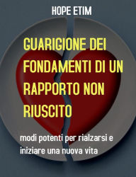 Title: Guarigione Dei Fondamenti Di Un Rapporto Non Riuscito, Author: Hope Etim