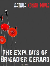 Title: The Exploits of Brigadier Gerard, Author: Arthur Conan Doyle