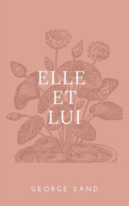 Title: Elle et Lui, Author: GEORGE SAND