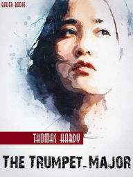 Title: The Trumpet-Major, Author: Thomas Hardy