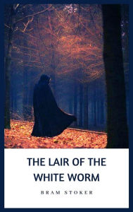 Title: The Lair of the White Worm, Author: Bram Stoker