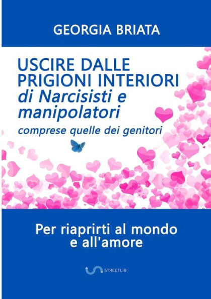 Uscire dalle prigioni interiori di narcisisti e manipolatori - Comprese quelle dei genitori